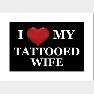 Husband - I love my tattooed wife Posters and Art